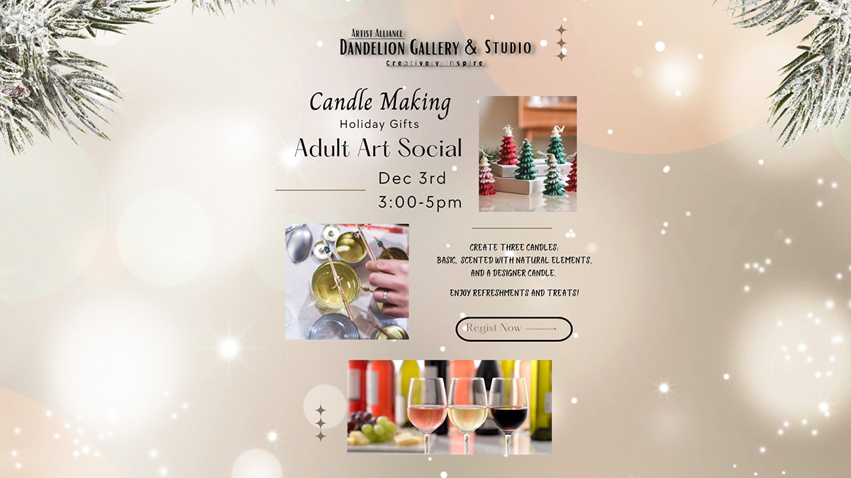 Candle Making Holiday Gifts and Adult Art Social at Dandelion Gallery